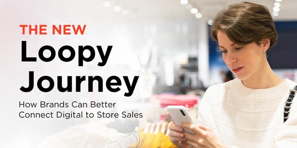 The New Loopy Journey: How Brands Can Better Connect Digital to Store Sales