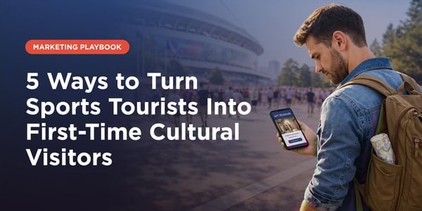 Marketing Playbook: 5 Ways to Turn Sports Tourists Into First-Time Cultural Visitors