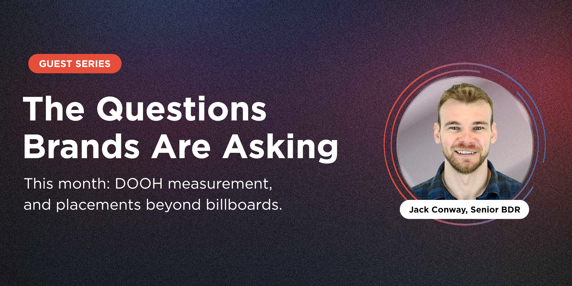 The DOOH Questions Brands are asking with Jack Conway