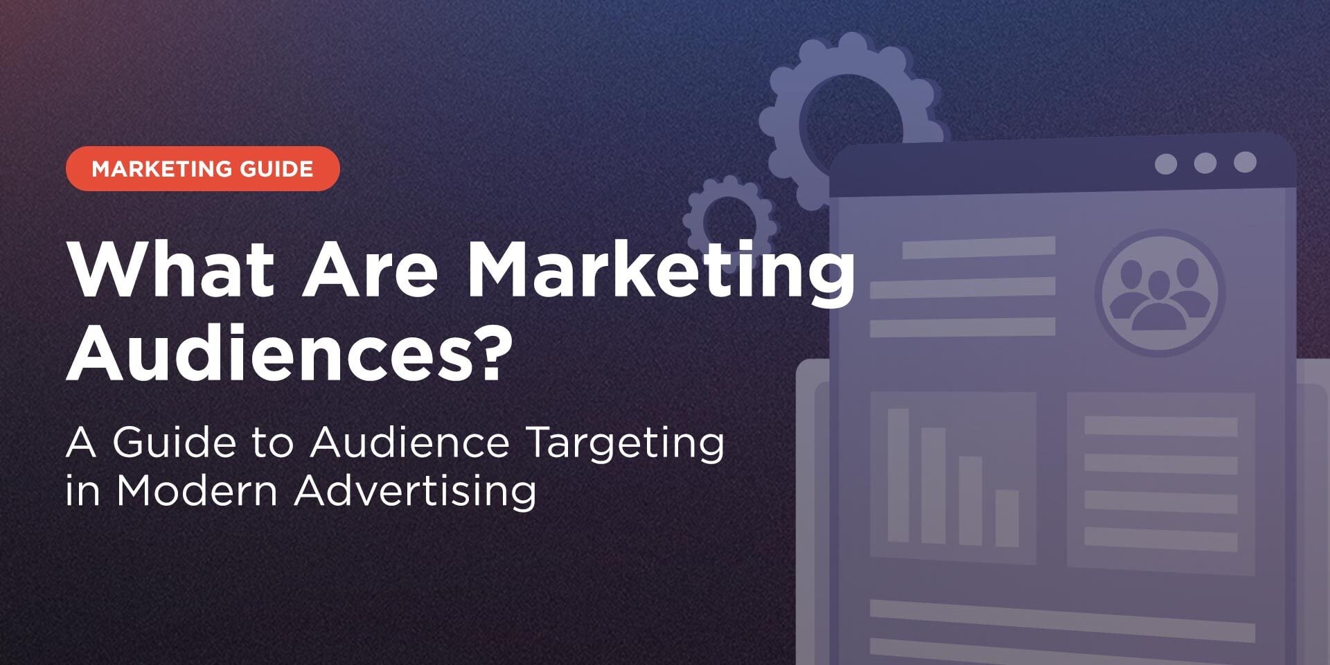 A Guide to Audience Targeting in Modern Advertising